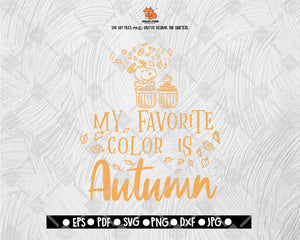 My Favorite Color is Autumn SVG File, Thanksgiving Themed DXF, Fall Vinyl Cutting File, PNG Lettering Typography Digital File Download - DXF EPS PNG JEPG SVG PNG