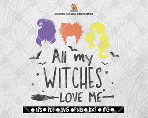 All My Witch Love Me Sanderson Sister SVG Halloween Digital File Download - DXF EPS PNG JEPG SVG PNG