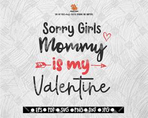 Sorry Girls Mommy is My Valentine SVG - Valentine Love SVG - Valentine's Day SVG Clipart Vector for Silhouette, Cricut Cutting Machine Digital File Download
