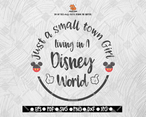 Just a Small Town Girl Living In A Disney World SVG Pan Disney Digital File Download - DXF EPS PNG JEPG SVG PNG