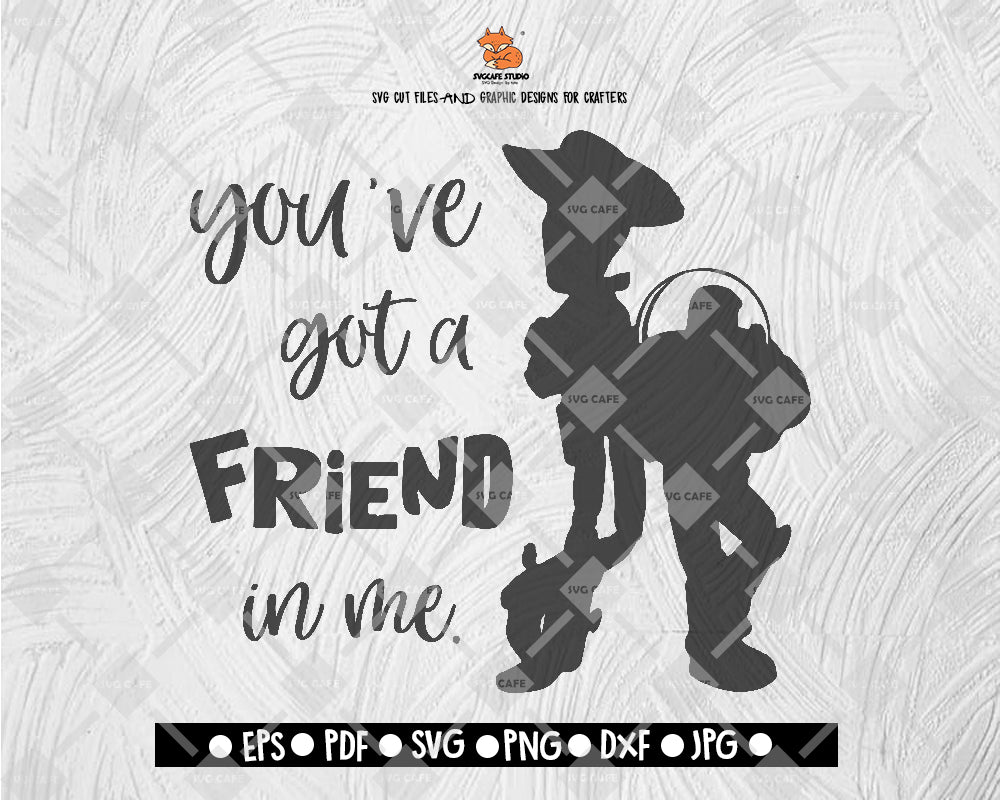 You've Got Friend In Me SVG Toy Story Digital File Download - DXF EPS PNG JEPG SVG PNG