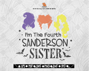 I'm The Fourth Sanderson Sister SVG Halloween Digital File Download - DXF EPS PNG JEPG SVG PNG