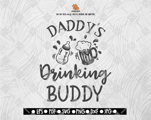 Daddy's Drinking Buddy Files for Cutting Machines Cameo Cricut, Baby, Babies, Newborn, Baby Shower SVG - Download Print