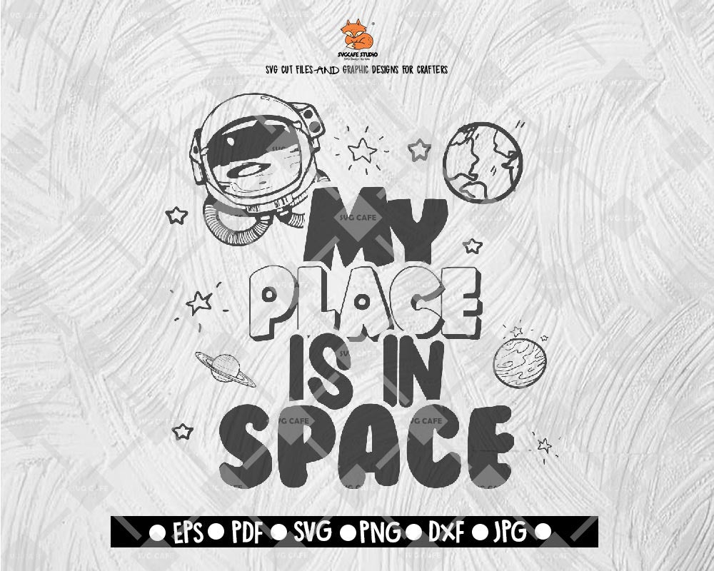 My Place Is In Space SVG Cut file Saying svg Digital File Download