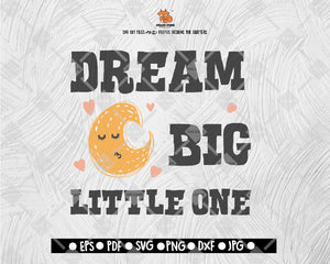 Dream Big Little One SVG digital file, svg, nursery, dreams, svg, svg quote, svg saying