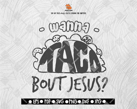 Wanna Taco Bout Jesus VG Cut file Saying svg Digital File Download