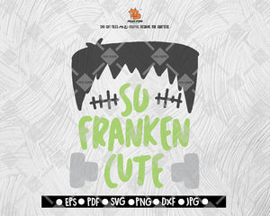 So Franken Cute Halloween Fastival SVG Halloween Digital File Download - DXF EPS PNG JEPG SVG PNG