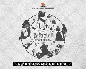 Life Is The Bubble Life Is The Bubble Under The Sea SVG File The little mermaid SVG Silhouette Cut File Cricut Digital File Download - DXF EPS PNG JEPG SVG PNG