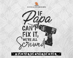 If Papa Can't Fix It We're All Screwed Svg, Funny Papa svg desings, svg quotes, svg sayings