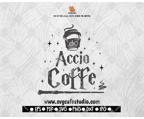 Accio Coffee Harry Potter Inspired SVG and DXF EPS Cut File • Cricut • Silhouette, Starbucks Svg File