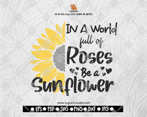 In A World Full Of Roses Be A Sunflower SVG - Sunflower Svg - Flower svg - Flower svg file - Sunflower, Sunflower Clipart, svg files, Cricut