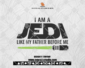 Star Wars, I am a Jedi Like My Father Before Me, Digital, Download, TShirt, Cut File, SVG, Iron on, I am a jedi like my father before me,Star Wars svg, JEDI SVG File, DXF Silhouette Print